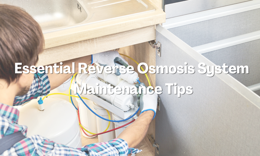 RO Maintenance A Comprehensive Guide for Reverse Osmosis Systems
