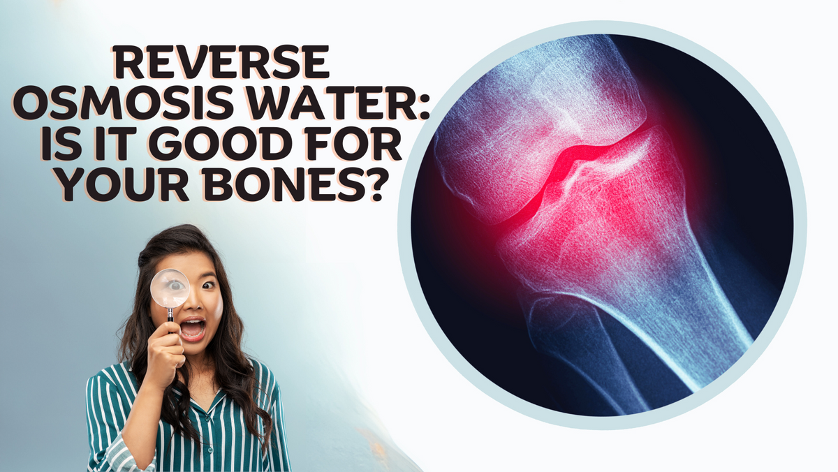 Is RO Water Good for Bones? Insights & Tips NU Aqua