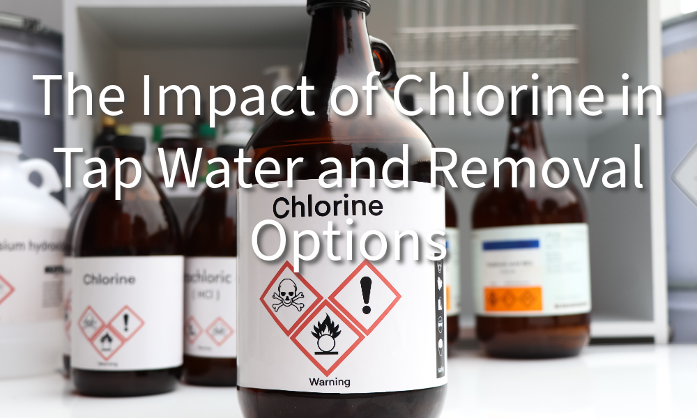 The Impact of Chlorine in Tap Water Removal Options