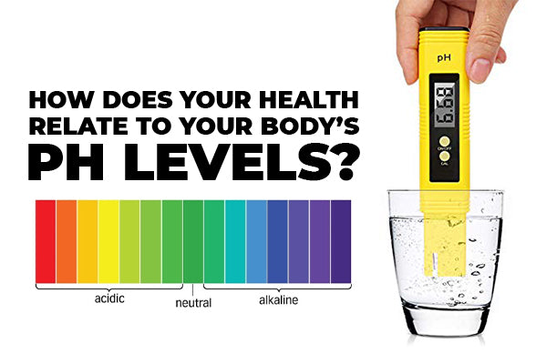 How Does Your Health Relate to your Body's PH Levels?