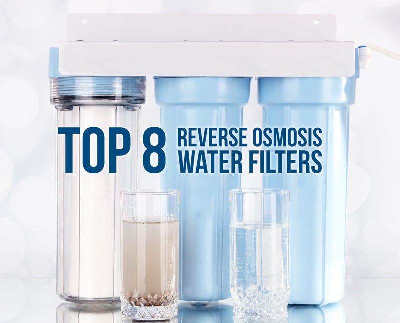 Top 8 Reverse Osmosis Water Filters of 2019